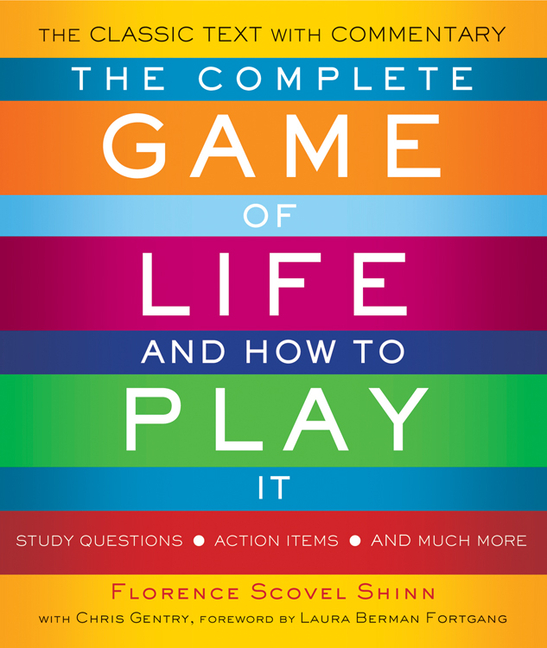 The Complete Game of Life and How to Play It: The Classic Text with Commentary, Study Questions, Action Items, and Much More