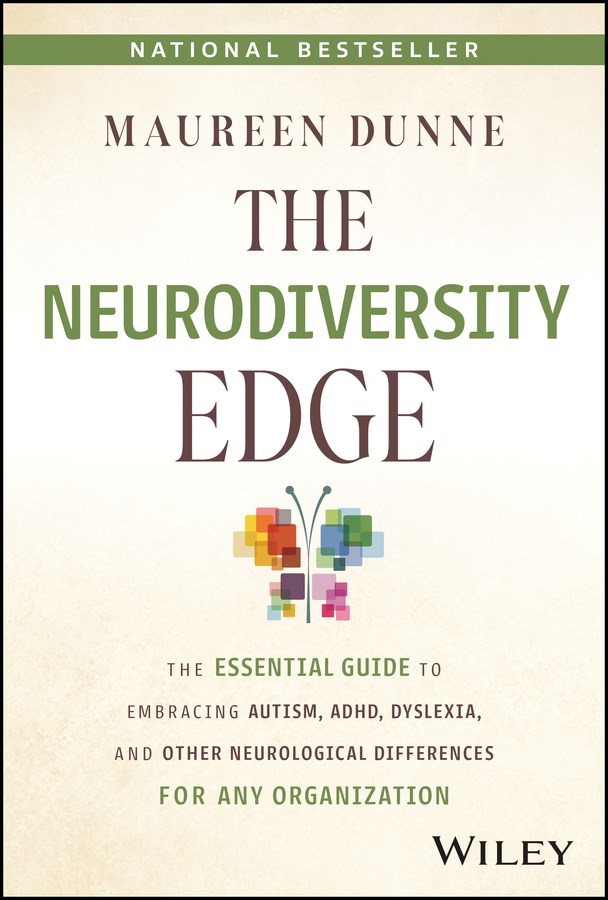 The Neurodiversity Edge: The Essential Guide to Embracing Autism, Adhd, Dyslexia, and Other Neurological Differences for Any Organization