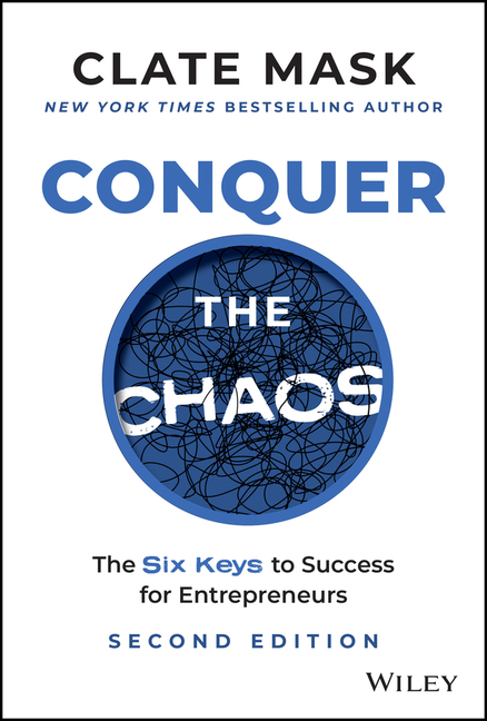  Conquer the Chaos: The 6 Keys to Success for Entrepreneurs