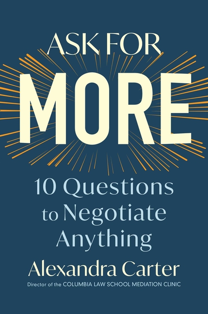  Ask for More: 10 Questions to Negotiate Anything