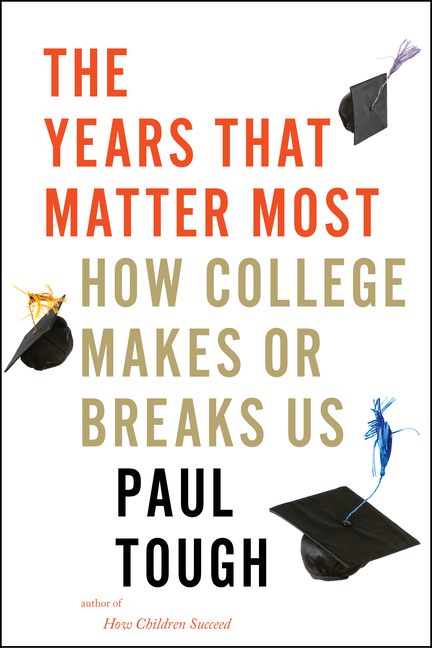 Years That Matter Most: How College Makes or Breaks Us