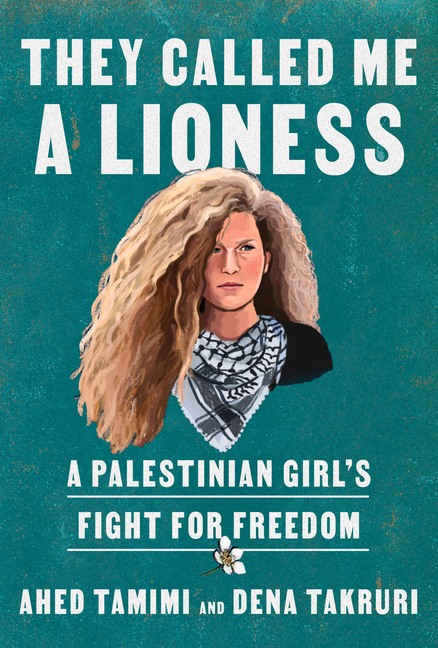  They Called Me a Lioness: A Palestinian Girl's Fight for Freedom