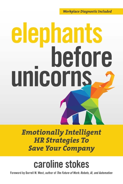 Elephants Before Unicorns: Emotionally Intelligent HR Strategies to Save Your Company