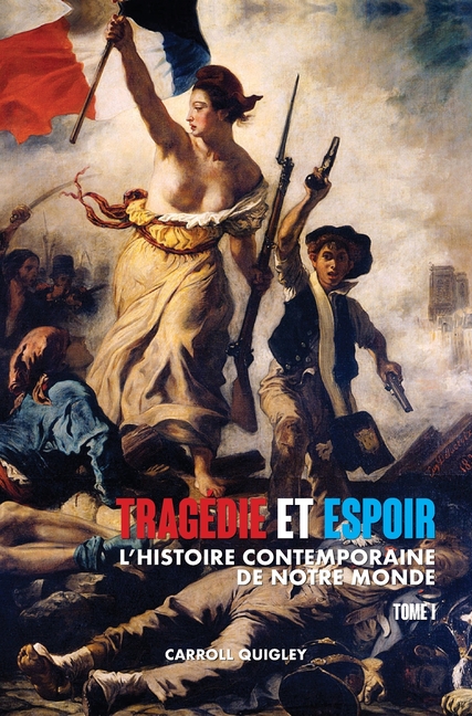  Tragédie et Espoir: l'histoire contemporaine de notre monde - TOME I: de la civilisation occidentale dans son contexte mondial à la politi
