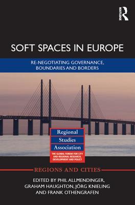 Soft Spaces in Europe: Re-negotiating governance, boundaries and borders