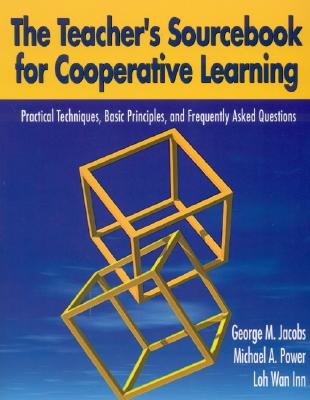 Teacher′s Sourcebook for Cooperative Learning: Practical Techniques, Basic Principles, and Frequentl