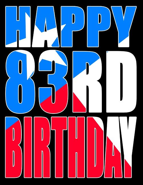 Happy 83rd Birthday: Texas Flag Themed Large Print Address Book for Seniors. Forget the Birthday Card and Get a Birthday Book Instead!