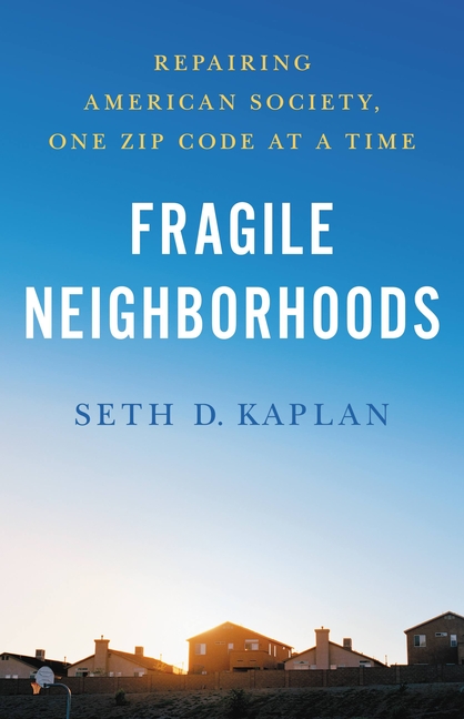  Fragile Neighborhoods: Repairing American Society, One Zip Code at a Time