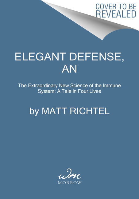 Elegant Defense: The Extraordinary New Science of the Immune System: A Tale in Four Lives