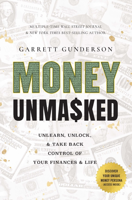  Money Unmasked: Unlearn, Unlock, and Take Back Control of Your Finances and Life