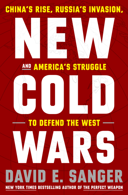  New Cold Wars: China's Rise, Russia's Invasion, and America's Struggle to Defend the West