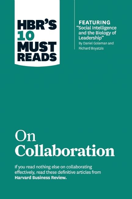 Hbr's 10 Must Reads on Collaboration (with Featured Article Social Intelligence and the Biology of L