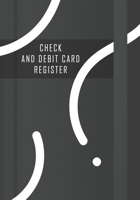  Check and Debit Card Register: 110 pages: size 7x10 inches, perfect binding, non-perforated - Simple Account Tracker