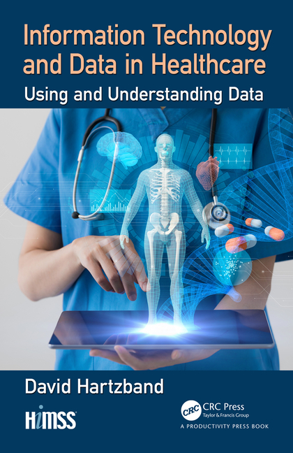 Information Technology and Data in Healthcare: Using and Understanding Data