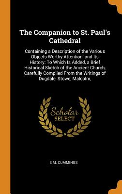 Companion to St. Paul's Cathedral: Containing a Description of the Various Objects Worthy Attention,