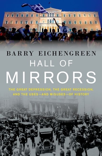  Hall of Mirrors: The Great Depression, the Great Recession, and the Uses-And Misuses-Of History