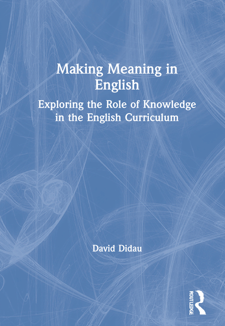  Making Meaning in English: Exploring the Role of Knowledge in the English Curriculum