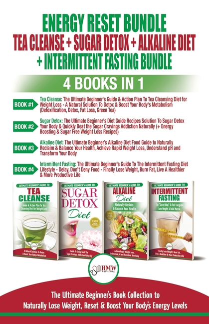  Energy Reset Bundle: Tea Cleanse, Sugar Detox, Alkaline Diet, Intermittent Fasting - 4 Books In 1: Ultimate Beginner's Book Collection to N