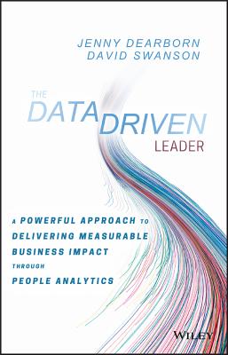 Data Driven Leader: A Powerful Approach to Delivering Measurable Business Impact Through People Anal