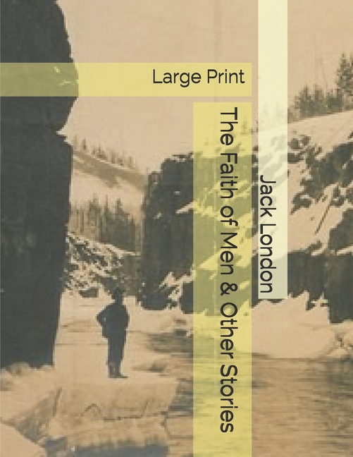 The Faith of Men & Other Stories: Large Print