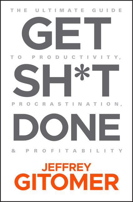  Get Sh*t Done: The Ultimate Guide to Productivity, Procrastination, and Profitability