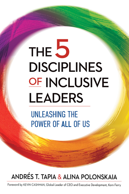 5 Disciplines of Inclusive Leaders: Unleashing the Power of All of Us