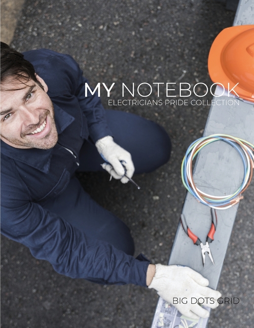 My NOTEBOOK: Dot Grid Workers Pride Collection Notebook for Electricians - 101 Pages Dotted Diary Jo