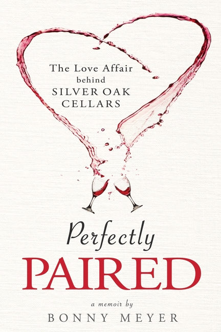 Perfectly Paired: The Love Affair Behind Silver Oak Cellars
