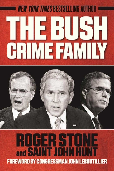 Bush Crime Family: The Inside Story of an American Dynasty