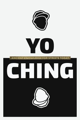 Yo Ching: Ancient Knowledge for Streets Today