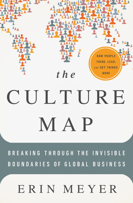 Culture Map: Breaking Through the Invisible Boundaries of Global Business