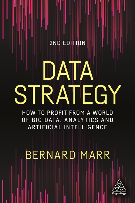  Data Strategy: How to Profit from a World of Big Data, Analytics and Artificial Intelligence