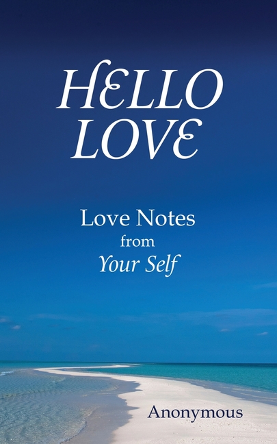 Hello Love: Love Notes from Your Self