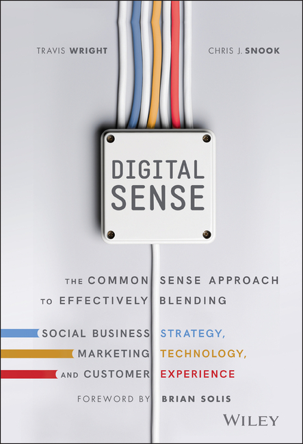 Digital Sense The Common Sense Approach to Effectively Blending Social Business Strategy, Marketing