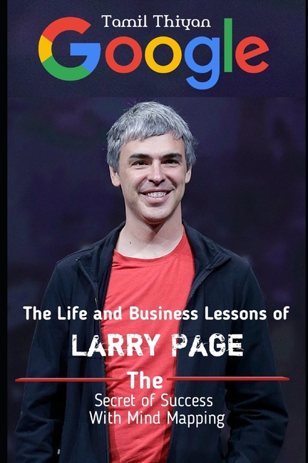 Life and Business lessons of Larry page: (The Secret of Success With Mind Mapping)