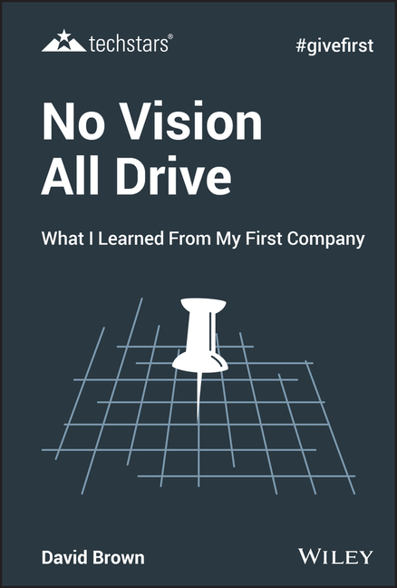  No Vision All Drive: What I Learned from My First Company