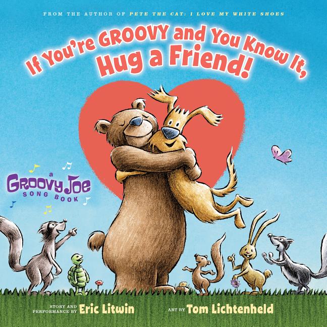  If You're Groovy and You Know It, Hug a Friend (Groovy Joe #3): Volume 3
