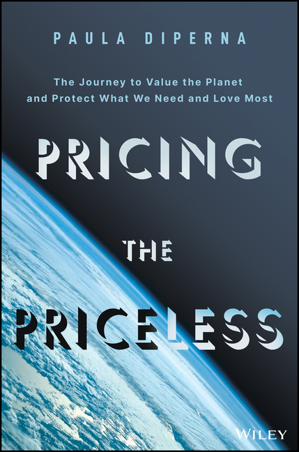 Pricing the Priceless: The Financial Transformation to Value the Planet, Solve the Climate Crisis, a