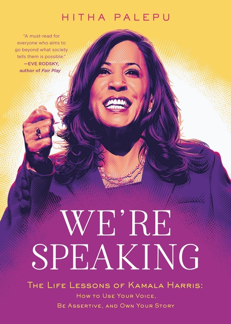  We're Speaking: The Life Lessons of Kamala Harris: How to Use Your Voice, Be Assertive, and Own Your Story