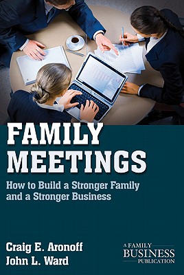  Family Meetings: How to Build a Stronger Family and a Stronger Business