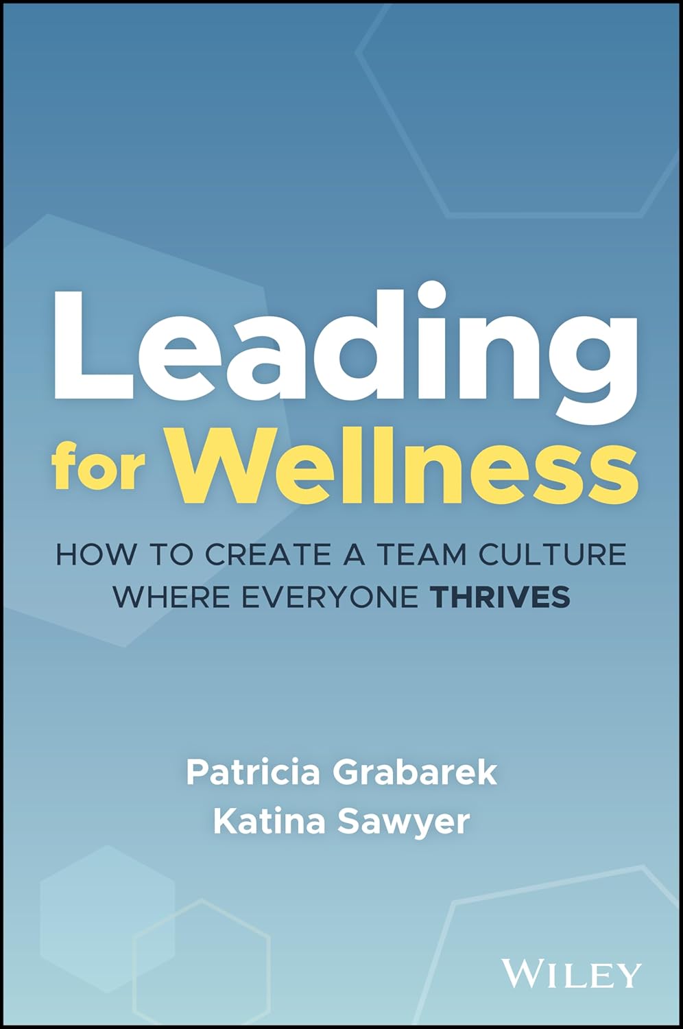  Leading for Wellness: How to Create a Team Culture Where Everyone Thrives