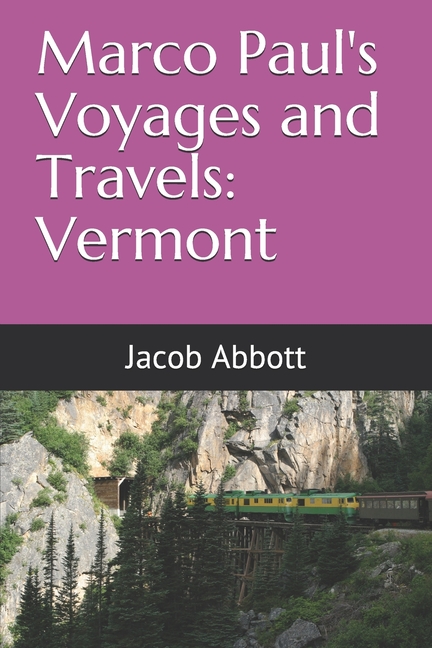  Marco Paul's Voyages and Travels: Vermont