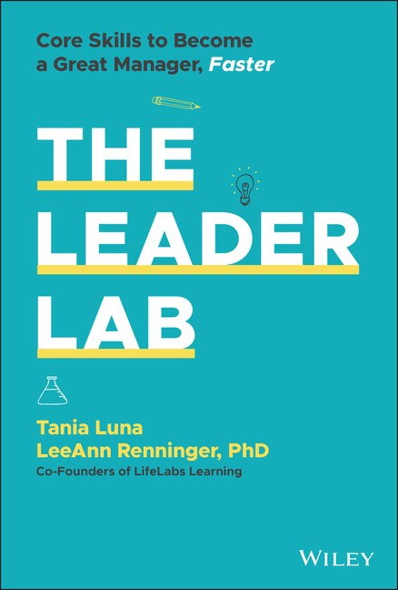 The Leader Lab: Core Skills to Become a Great Manager, Faster