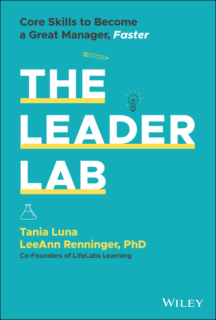 Leader Lab: Core Skills to Become a Great Manager, Faster