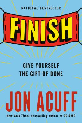  Finish: Give Yourself the Gift of Done