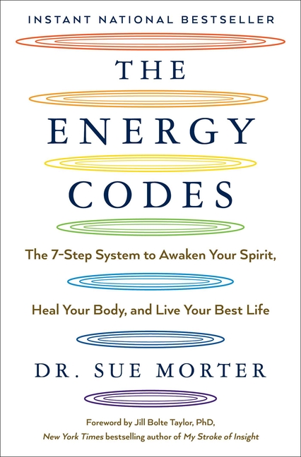 Energy Codes: The 7-Step System to Awaken Your Spirit, Heal Your Body, and Live Your Best Life