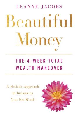 Beautiful Money: The 4-Week Total Wealth Makeover