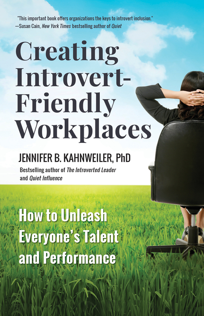  Creating Introvert-Friendly Workplaces: How to Unleash Everyone's Talent and Performance