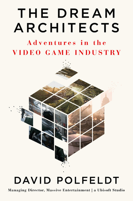 Dream Architects: Adventures in the Video Game Industry