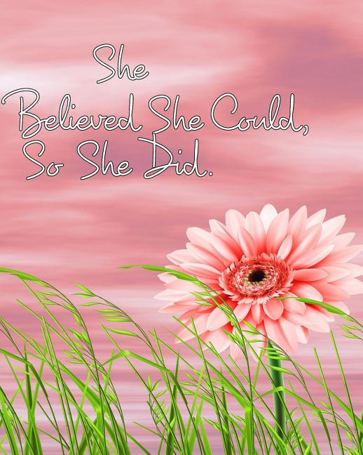 She Believed She Could, So She Did: Inspirational Notebook, Journal